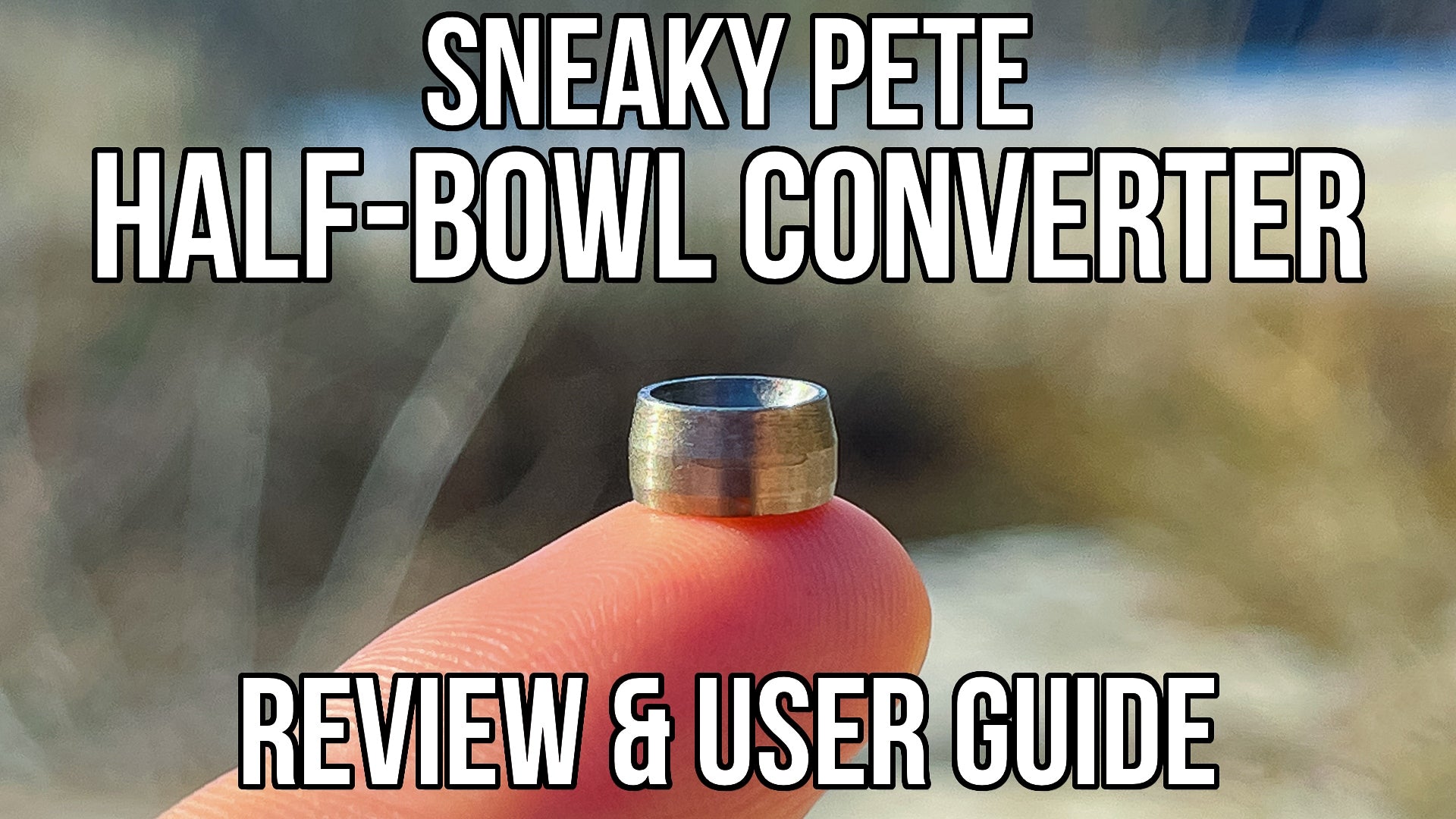 Maximize Your Dynavap Experience w/ The Sneaky Pete Half-Bowl Converter