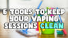 The Ultimate Guide to Clean Vaping: 6 Tools You Can't Live Without!